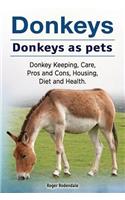 Donkeys. Donkeys as pets. Donkey Keeping, Care, Pros and Cons, Housing, Diet and Health.