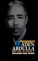 President Aden Abdulla: His Life and Legacy