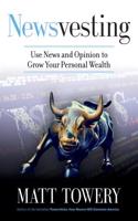 Newsvesting: Use News and Opinion to Grow Your Personal Wealth