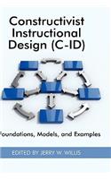 Constructivist Instructional Design (C-Id) Foundations, Models, and Examples