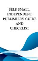 Self, Small, Independent Publishers' Guide and Checklist