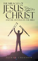Miracles of Jesus Christ and His Apostles in the Bible
