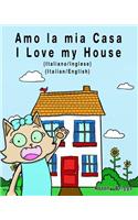 Amo la mia casa - I Love my House: Edizione Bilingue - Italiano/Inglese