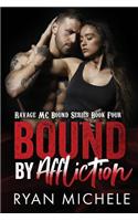 Bound by Affliction (Ravage MC Bound Series Book Four): (Ravage MC Bound)