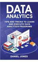 Data Analytics: Tips and Tricks to Learn and Execute Data Analytics Programs