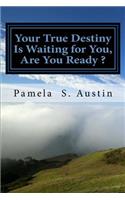 Your True destiny Is Waiting for You, Are You Ready ?