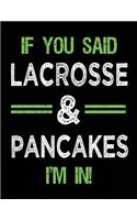 If You Said Lacrosse & Pancakes I'm In: Blank Sketch, Draw and Doodle Book