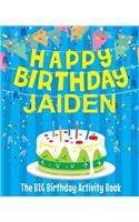 Happy Birthday Jaiden - The Big Birthday Activity Book