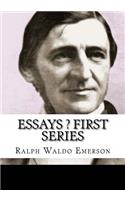 Essays ? First Series