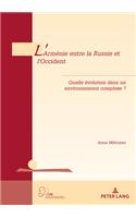 L'Armenie Entre La Russie Et l'Occident
