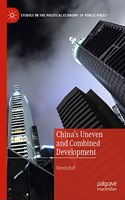 China’s Uneven and Combined Development: (Studies in the Political Economy of Public Policy)