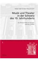 Musik Und Theater in Der Schweiz Des 19. Jahrhunderts