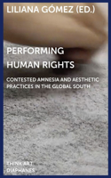 Performing Human Rights – Contested Amnesia and Aesthetic Practices in the Global South