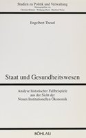 Staat Und Gesundheitswesen: Analyse Historischer Fallbeispiele Aus Der Sicht Der Neuen Institutionellen Okonomik