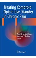 Treating Comorbid Opioid Use Disorder in Chronic Pain