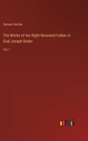 The Works of the Right Reverend Father in God Joseph Butler