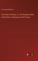 Hunter Hercules, or, The Champion Rider of the Plains