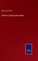 Memoir of Hugh Lawson White