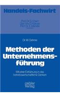 Methoden der Unternehmensführung: Mit einer Einführung in das betriebswirtschaftliche Denken(German)
