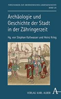 Archaologie Und Geschichte Der Stadt in Der Zahringerzeit