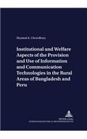 Institutional and Welfare Aspects of the Provision and Use of Information and Communication Technologies in the Rural Areas of Bangladesh and Peru