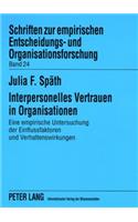 Interpersonelles Vertrauen in Organisationen: Eine Empirische Untersuchung Der Einflussfaktoren Und Verhaltenswirkungen