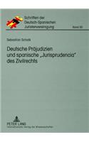 Deutsche Praejudizien Und Spanische «Jurisprudencia» Des Zivilrechts