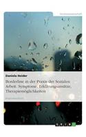 Borderline in Der Praxis Der Sozialen Arbeit. Symptome, Erklarungsansatze, Therapiemoglichkeiten: (German)