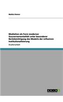 Mediation ALS Form Moderner Gouvernementalitat Unter Besonderer Berucksichtigung Des Modells Der Reflexiven Institutionalisierung: (German)