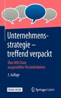 Unternehmensstrategie - Treffend Verpackt: Über 800 Zitate Ausgewählter Persönlichkeiten