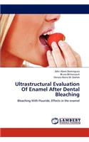 Ultrastructural Evaluation Of Enamel After Dental Bleaching