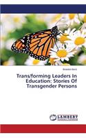 Trans/forming Leaders In Education