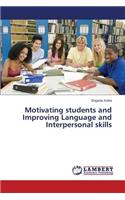 Motivating students and Improving Language and Interpersonal skills