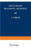 Oscilloscope Measuring Technique: Principles and Applications of Modern Cathode Ray Oscilloscopes