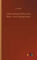 New Ilustrated Edition of J.S. Rarey´s Art of Taming Horses