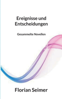 Ereignisse und Entscheidungen: Gesammelte Novellen