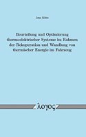 Beurteilung Und Optimierung Thermoelektrischer Systeme Im Rahmen Der Rekuperation Und Wandlung Von Thermischer Energie Im Fahrzeug