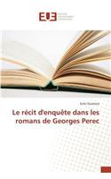 Le Récit d'Enquète Dans Les Romans de Georges Perec