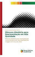 Máscara Aleatória para Representação em Alta Qualidade