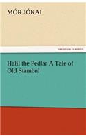 Halil the Pedlar a Tale of Old Stambul