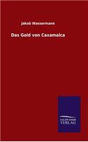 Das Gold von Caxamalca: (German)
