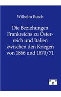 Beziehungen Frankreichs zu Österreich und Italien zwischen den Kriegen von 1866 und 1870/71