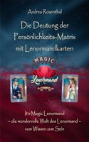 Die Deutung der Personlichkeits-Matrix mit Lenormandkarten: Itâ€™s Magic Lenormand â€“ die wundervolle Welt des Lenormand â€“ vom Wissen zum Sein (Lenormand ... fur Fortgeschrittene) (German Edition)