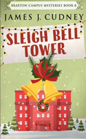 Sleigh Bell Tower: Murder at the Campus Holiday Gala