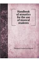 Handbook of Acoustics for the Use of Musical Students