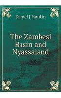 The Zambesi Basin and Nyassaland