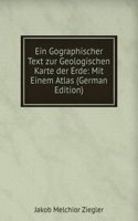 Ein Gographischer Text zur Geologischen Karte der Erde: Mit Einem Atlas (German Edition)