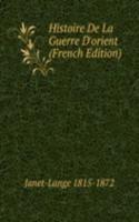 Histoire De La Guerre D'orient (French Edition)