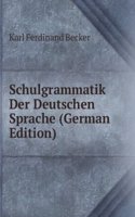 Schulgrammatik Der Deutschen Sprache (German Edition)