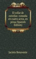 El collar de estrellas: comedia en cuatro actos, en prosa (Spanish Edition)